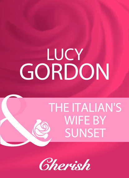 Скачать книгу The Italian's Wife By Sunset