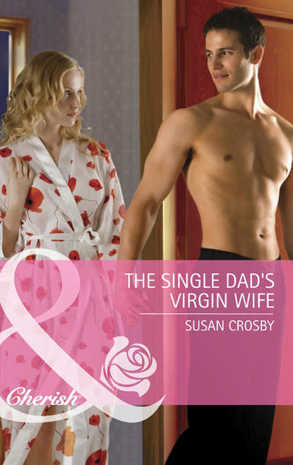 Скачать книгу The Single Dad's Virgin Wife