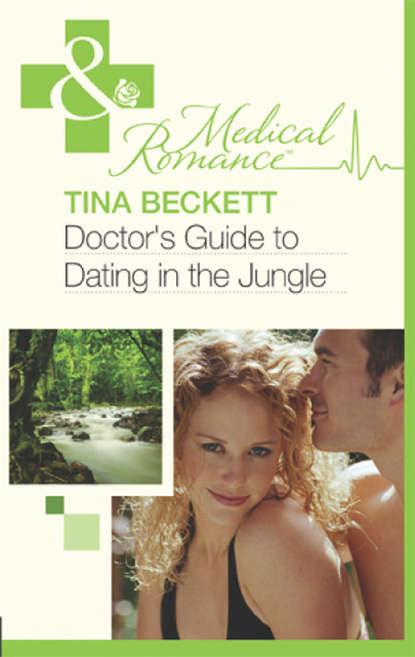 Скачать книгу Doctor's Guide To Dating In The Jungle