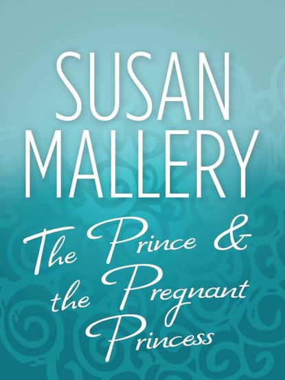 Скачать книгу The Prince & the Pregnant Princess