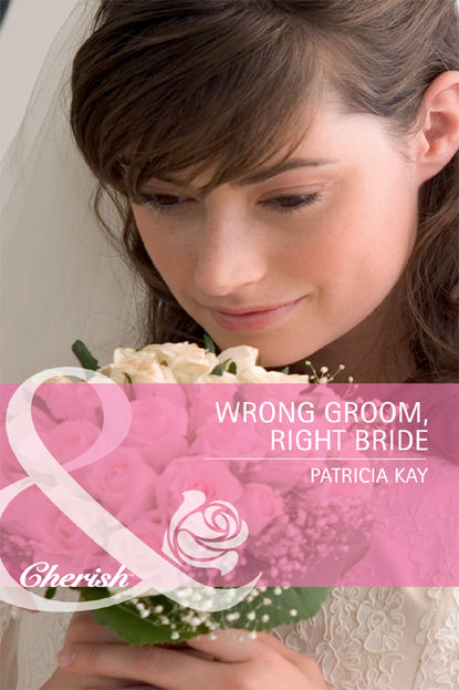 Скачать книгу Wrong Groom, Right Bride