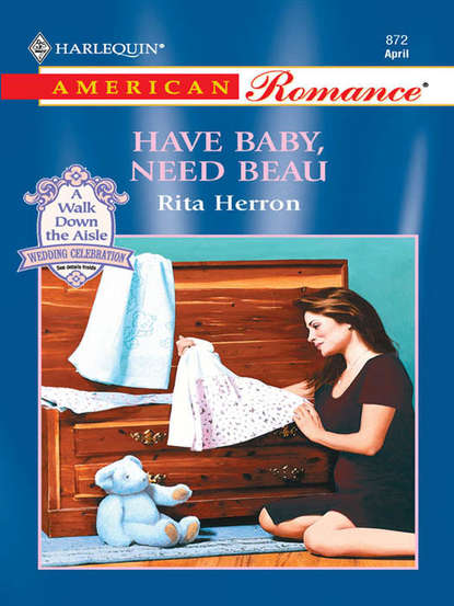 Скачать книгу Have Baby, Need Beau