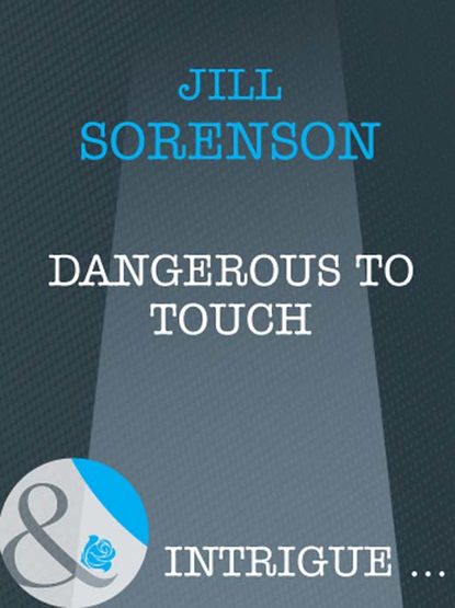 Скачать книгу Dangerous to Touch