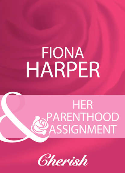 Скачать книгу Her Parenthood Assignment