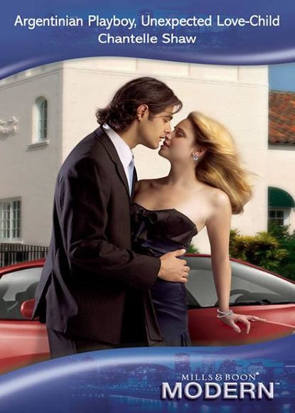 Скачать книгу Argentinian Playboy, Unexpected Love-Child