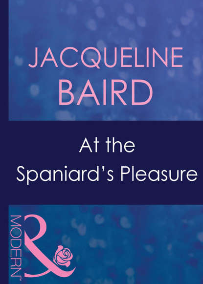 Скачать книгу At The Spaniard's Pleasure