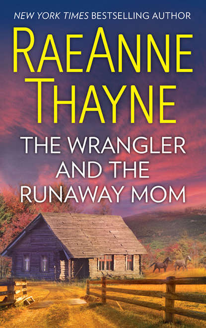 Скачать книгу The Wrangler And The Runaway Mom