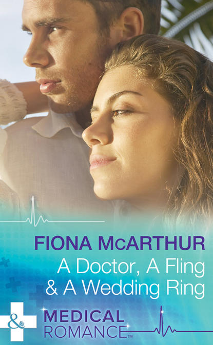 Скачать книгу A Doctor, A Fling & A Wedding Ring