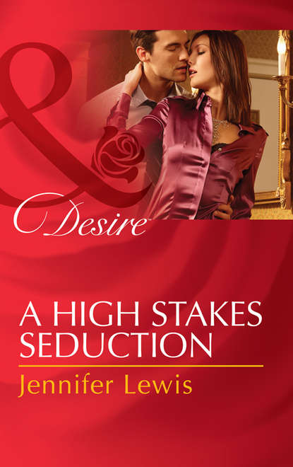 Скачать книгу A High Stakes Seduction