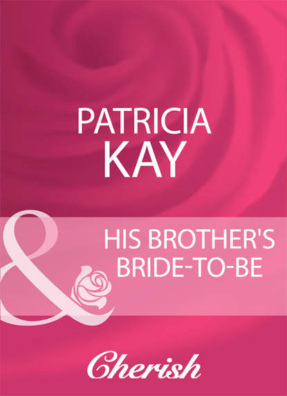 Скачать книгу His Brother's Bride-To-Be