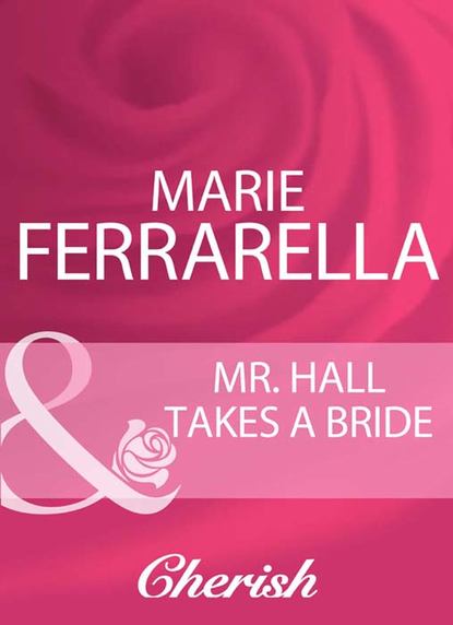 Скачать книгу Mr. Hall Takes A Bride