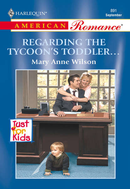 Скачать книгу Regarding The Tycoon's Toddler...