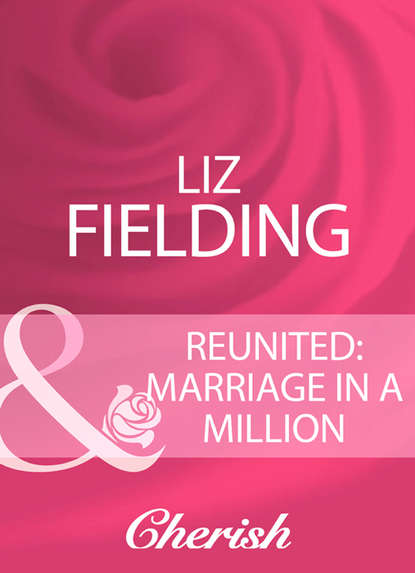 Скачать книгу Reunited: Marriage In A Million