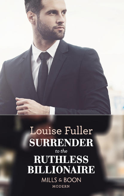 Скачать книгу Surrender To The Ruthless Billionaire