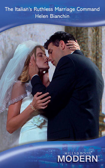 Скачать книгу The Italian’s Ruthless Marriage Command