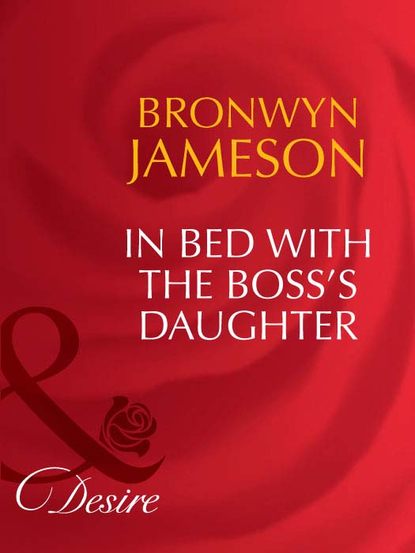 Скачать книгу In Bed with the Boss's Daughter