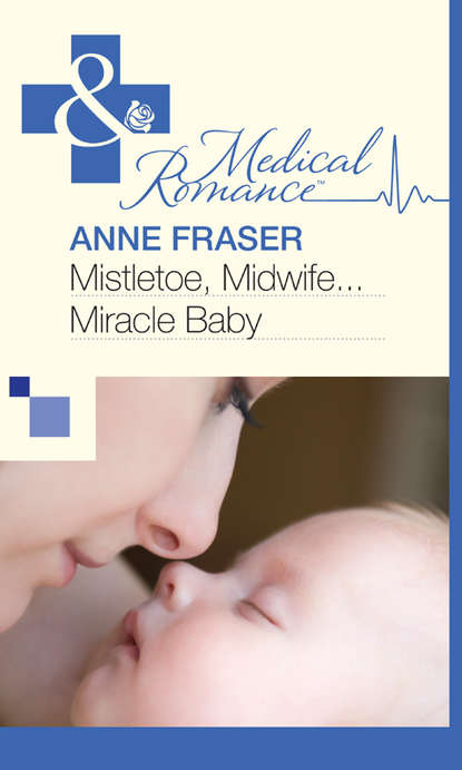 Скачать книгу Mistletoe, Midwife...Miracle Baby