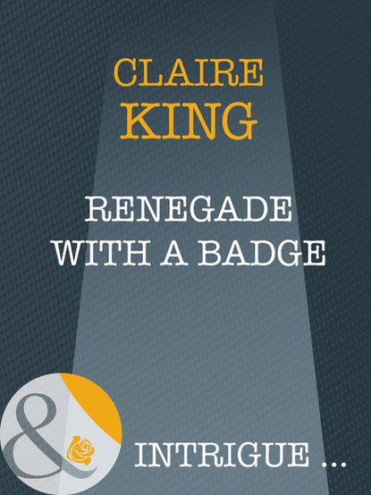 Скачать книгу Renegade With A Badge