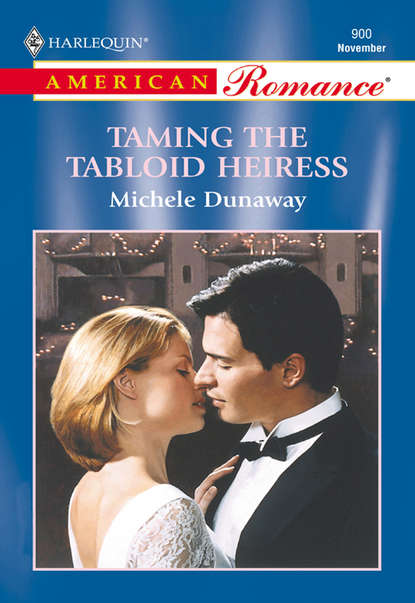 Скачать книгу Taming The Tabloid Heiress