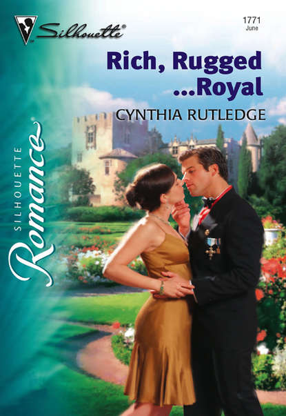 Скачать книгу Rich, Rugged...Royal