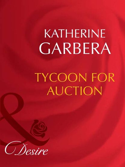 Скачать книгу Tycoon For Auction