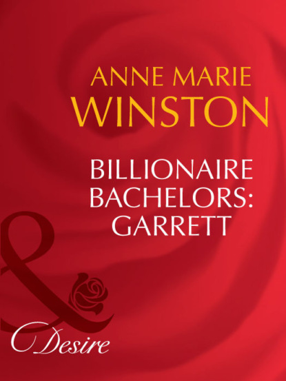 Скачать книгу Billionaire Bachelors: Garrett