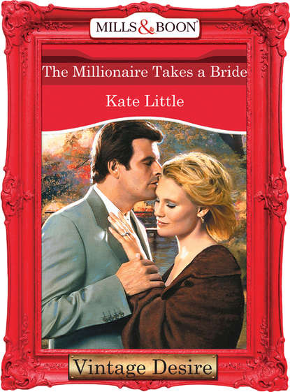 Скачать книгу The Millionaire Takes A Bride