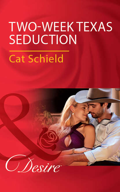 Скачать книгу Two-Week Texas Seduction