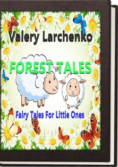 Скачать книгу Forest Tales. Fairy Tales For Little Ones