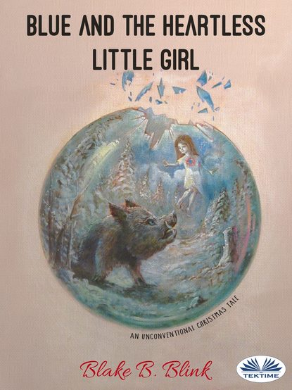 Скачать книгу Blue And The Heartless Little Girl