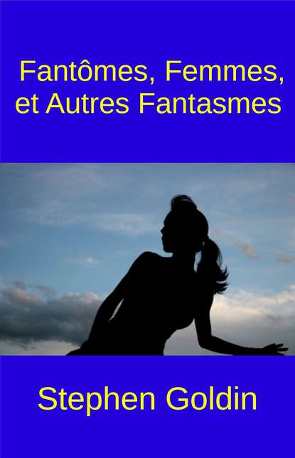 Скачать книгу Fantômes, Femmes, Et Autres Fantasmes