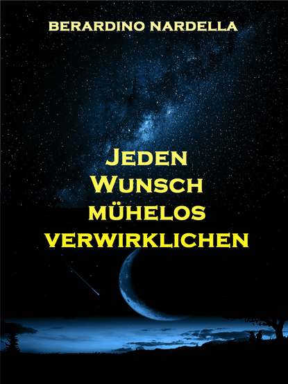 Скачать книгу Jeden Wunsch Mühelos Verwirklichen