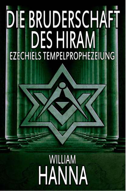 Скачать книгу Die Bruderschaft Des Hiram: Ezechiels Tempelprophezeiung