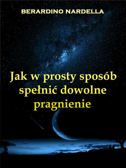 Скачать книгу Jak W Prosty Sposób Spełnić Dowolne Pragnienie
