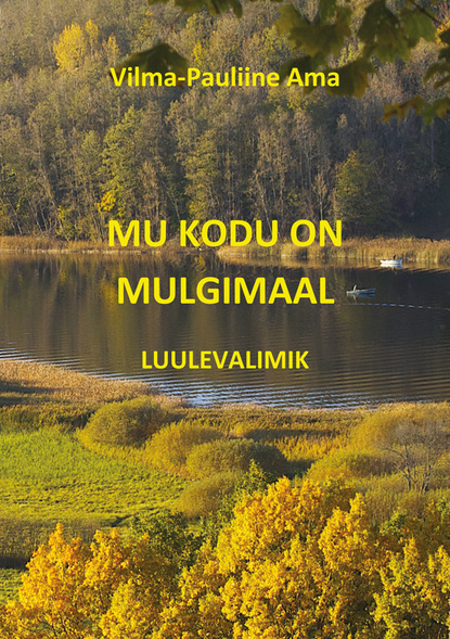 Скачать книгу Mu kodu on Mulgimaal: luulevalimik