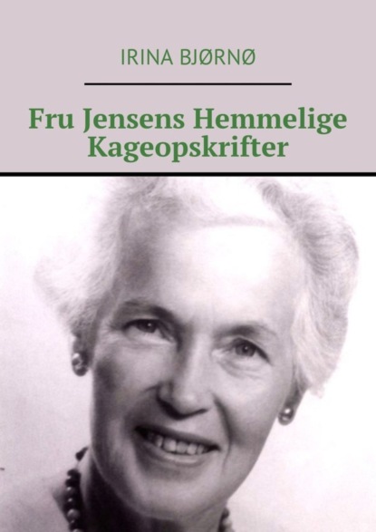 Скачать книгу Fru Jensens Hemmelige Kageopskrifter