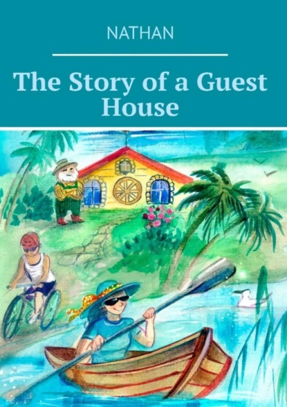 Скачать книгу The Story of a Guest House