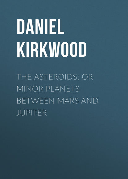 Скачать книгу The Asteroids; Or Minor Planets Between Mars and Jupiter