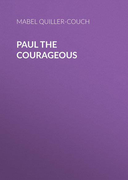 Скачать книгу Paul the Courageous