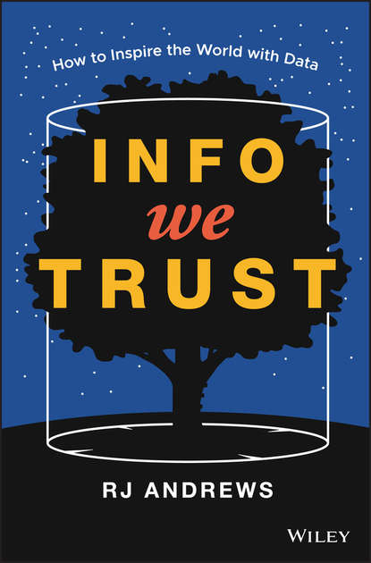 Скачать книгу Info We Trust. How to Inspire the World with Data