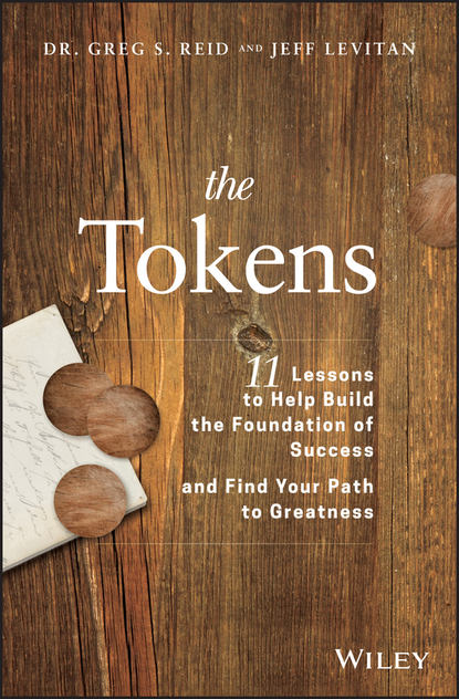 Скачать книгу The Tokens. 11 Lessons to Help Build the Foundation of Success and Find Your Path to Greatness