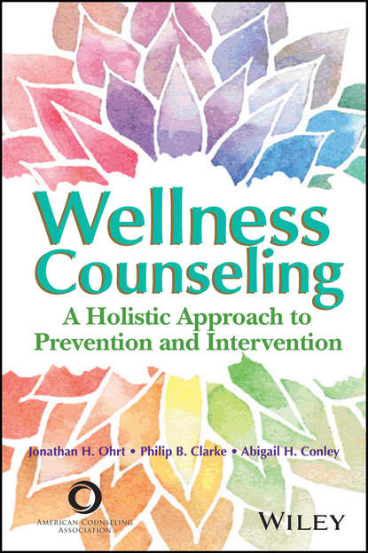 Скачать книгу Wellness Counseling in Action. A Holistic Approach to Prevention and Intervention