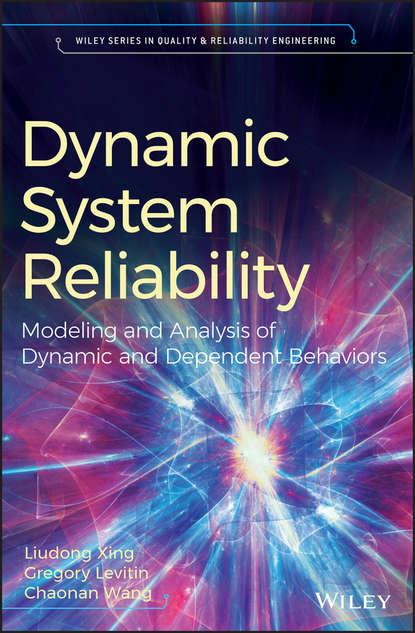 Скачать книгу Dynamic System Reliability. Modeling and Analysis of Dynamic and Dependent Behaviors