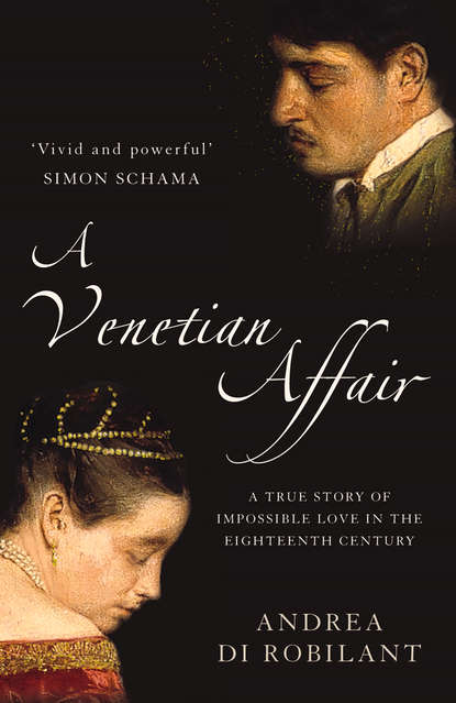 Скачать книгу A Venetian Affair: A true story of impossible love in the eighteenth century