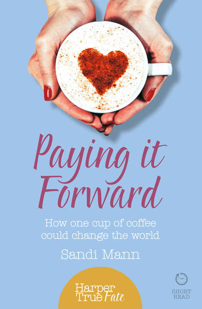 Скачать книгу Paying it Forward: How One Cup of Coffee Could Change the World