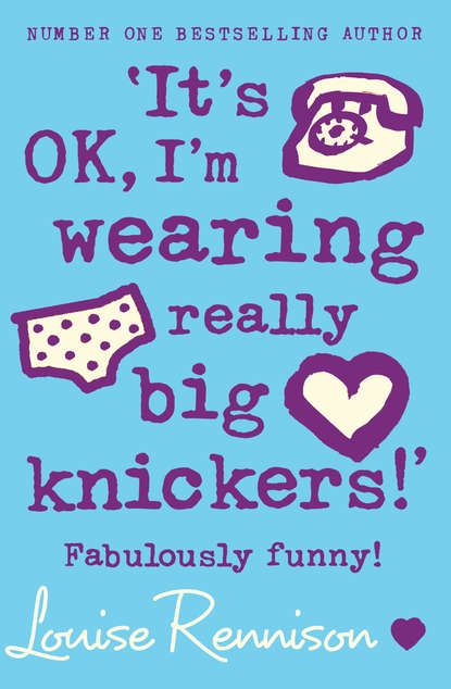 Скачать книгу ‘It’s OK, I’m wearing really big knickers!’