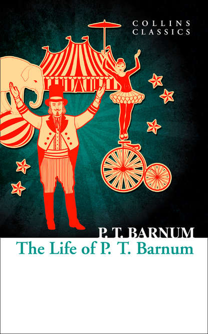 Скачать книгу The Life of P.T. Barnum