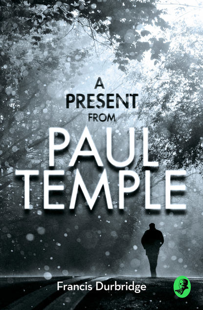 Скачать книгу A Present from Paul Temple: Two Short Stories including Light-Fingers: A Paul Temple Story