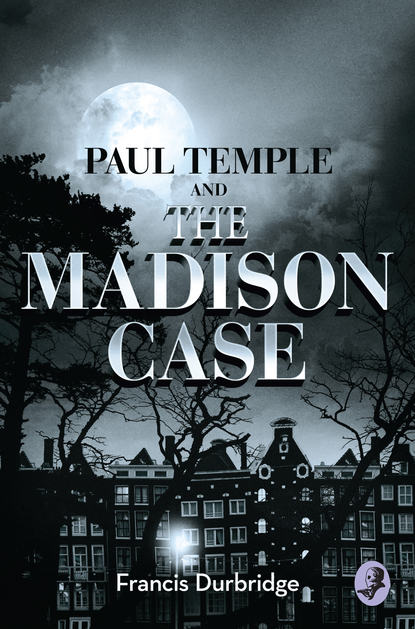 Скачать книгу Paul Temple and the Madison Case