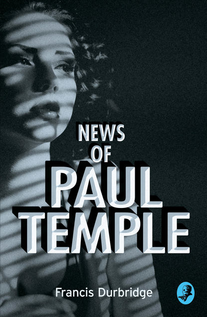 Скачать книгу News of Paul Temple
